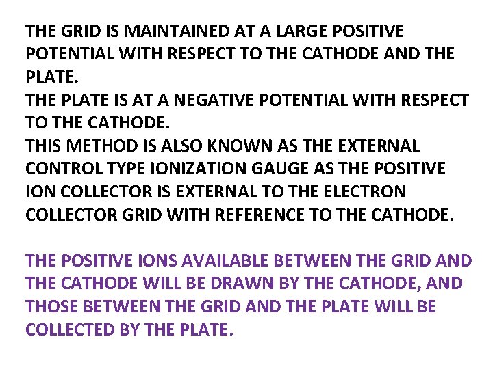 THE GRID IS MAINTAINED AT A LARGE POSITIVE POTENTIAL WITH RESPECT TO THE CATHODE