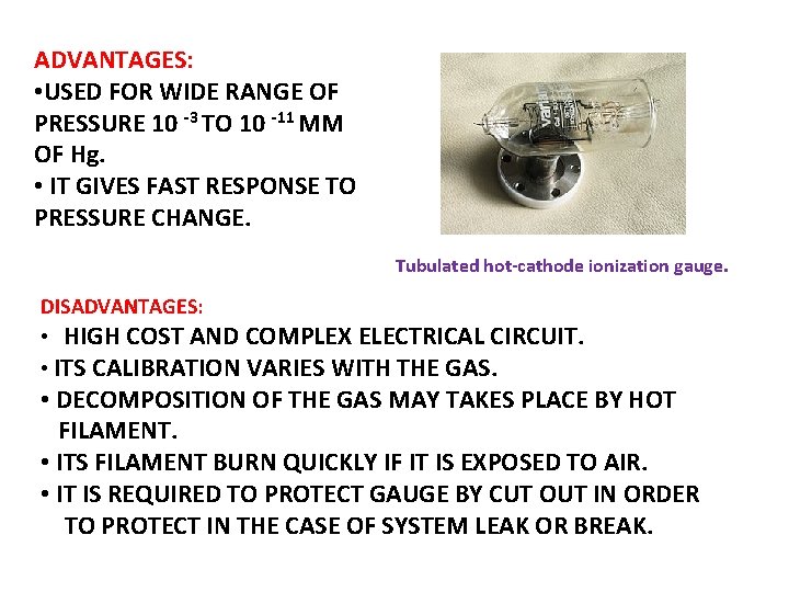 ADVANTAGES: • USED FOR WIDE RANGE OF PRESSURE 10 -3 TO 10 -11 MM