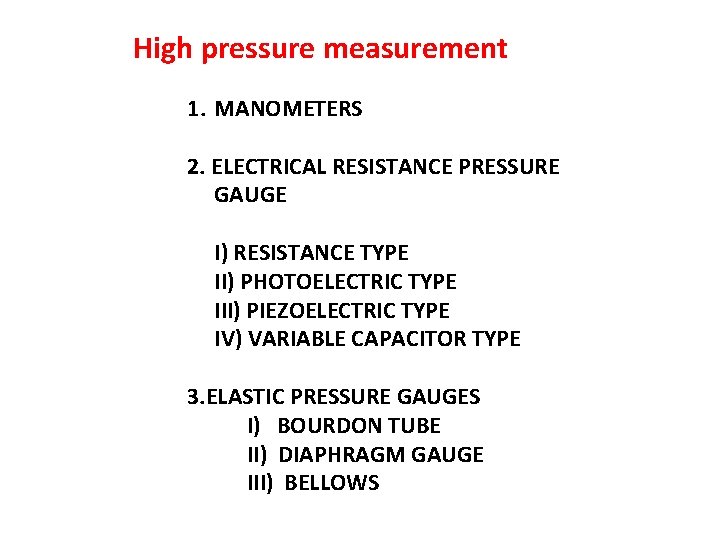 High pressure measurement 1. MANOMETERS 2. ELECTRICAL RESISTANCE PRESSURE GAUGE I) RESISTANCE TYPE II)