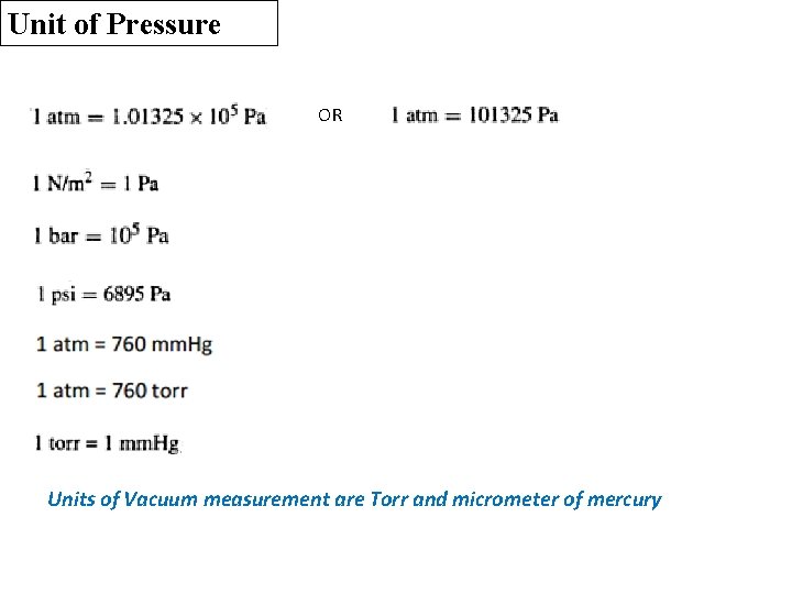 Unit of Pressure OR Units of Vacuum measurement are Torr and micrometer of mercury