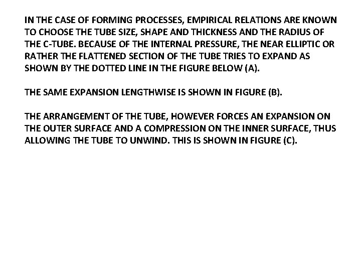 IN THE CASE OF FORMING PROCESSES, EMPIRICAL RELATIONS ARE KNOWN TO CHOOSE THE TUBE
