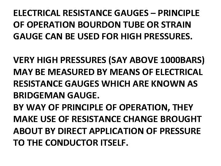 ELECTRICAL RESISTANCE GAUGES – PRINCIPLE OF OPERATION BOURDON TUBE OR STRAIN GAUGE CAN BE