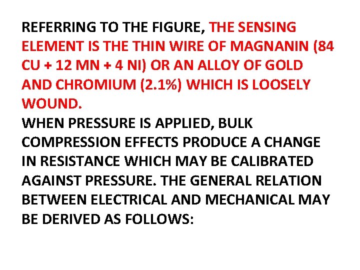 REFERRING TO THE FIGURE, THE SENSING ELEMENT IS THE THIN WIRE OF MAGNANIN (84