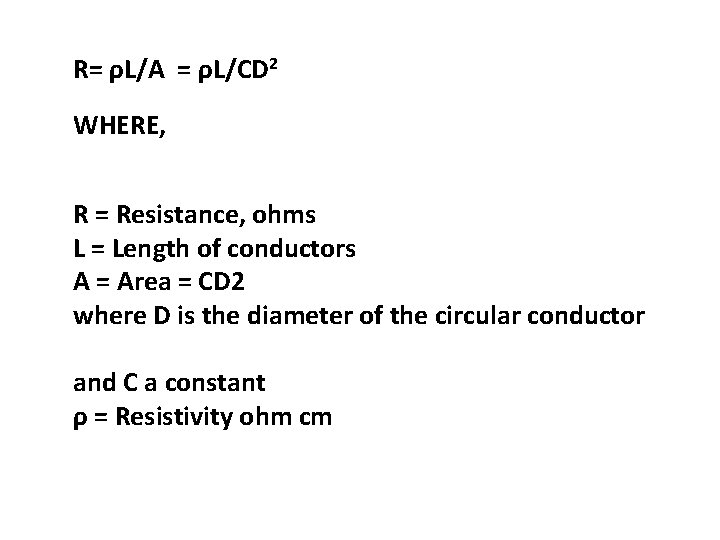 R= ρL/A = ρL/CD 2 WHERE, R = Resistance, ohms L = Length of