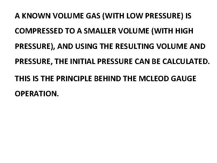 A KNOWN VOLUME GAS (WITH LOW PRESSURE) IS COMPRESSED TO A SMALLER VOLUME (WITH