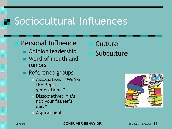 Sociocultural Influences n Personal Influence n n n Opinion leadership Word of mouth and