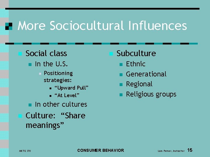 More Sociocultural Influences n Social class n In the U. S. n n n