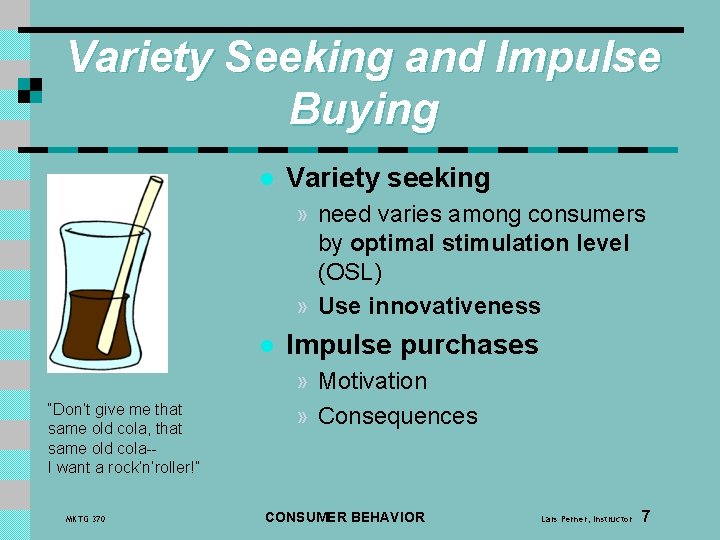 Variety Seeking and Impulse Buying l Variety seeking » need varies among consumers by