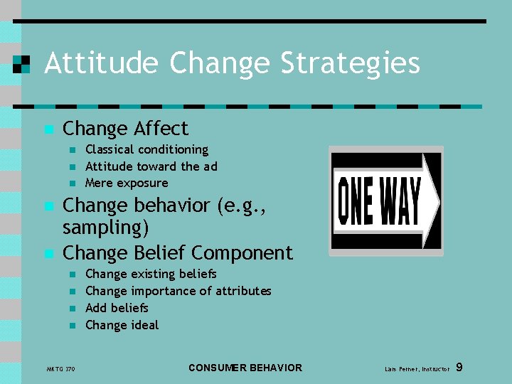 Attitude Change Strategies n Change Affect n n n Classical conditioning Attitude toward the