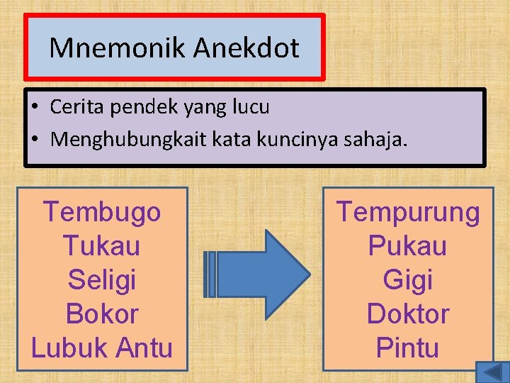 Mnemonik Anekdot • Cerita pendek yang lucu • Menghubungkait kata kuncinya sahaja. Tembugo Tukau