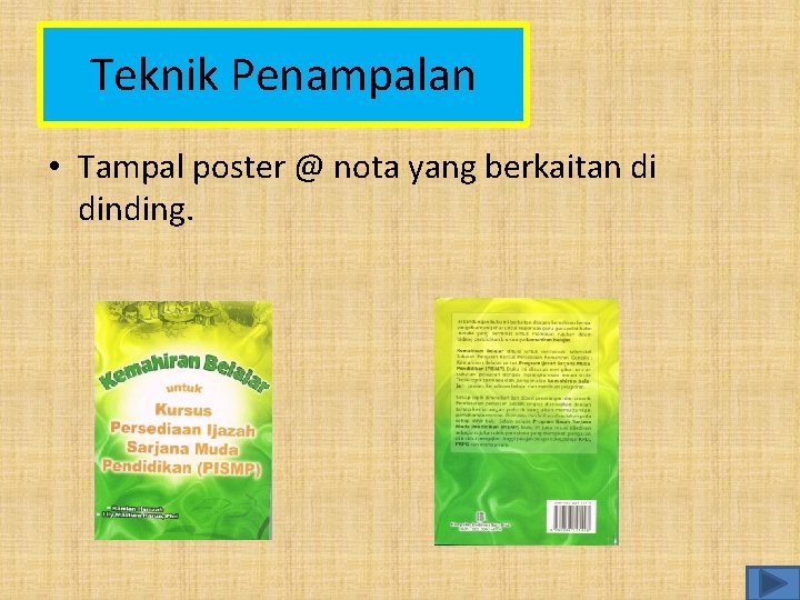 Teknik Penampalan • Tampal poster @ nota yang berkaitan di dinding. 