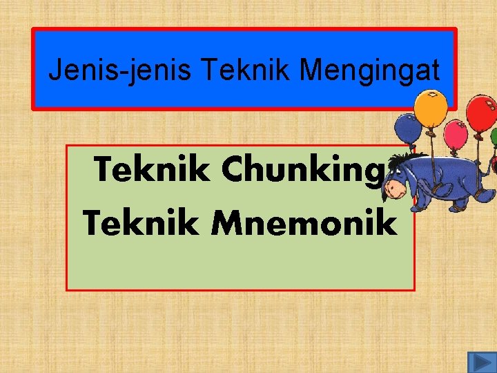 Jenis-jenis Teknik Mengingat Teknik Chunking Teknik Mnemonik 