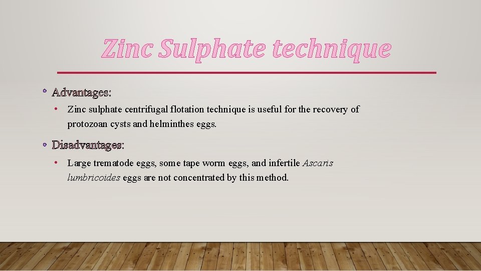 Zinc Sulphate technique • • Zinc sulphate centrifugal flotation technique is useful for the