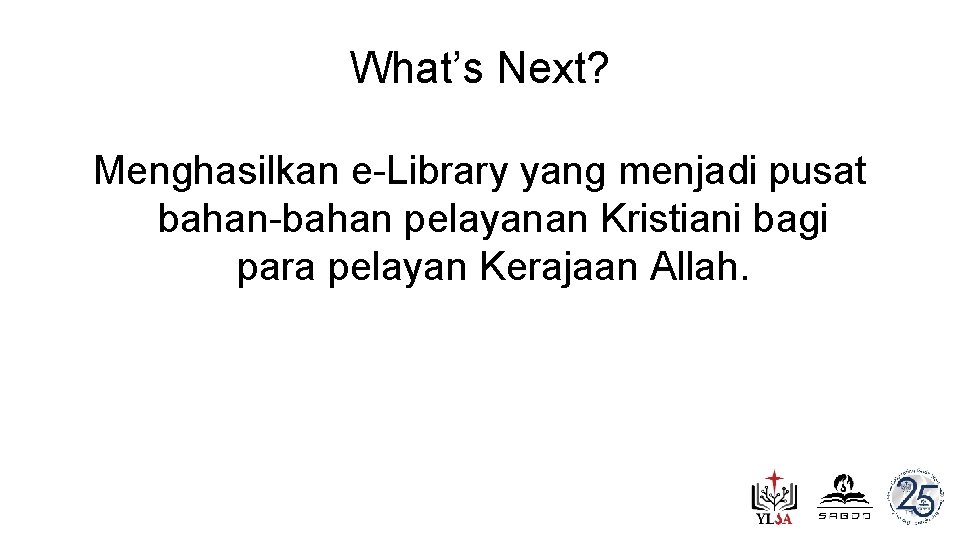 What’s Next? Menghasilkan e-Library yang menjadi pusat bahan-bahan pelayanan Kristiani bagi para pelayan Kerajaan