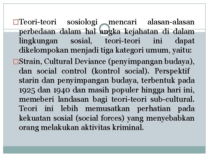 �Teori-teori sosiologi mencari alasan-alasan perbedaan dalam hal angka kejahatan di dalam lingkungan sosial, teori-teori