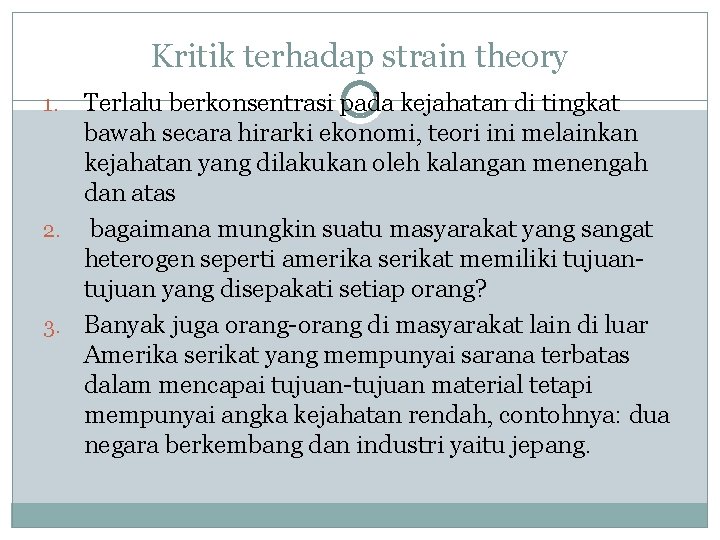 Kritik terhadap strain theory Terlalu berkonsentrasi pada kejahatan di tingkat bawah secara hirarki ekonomi,