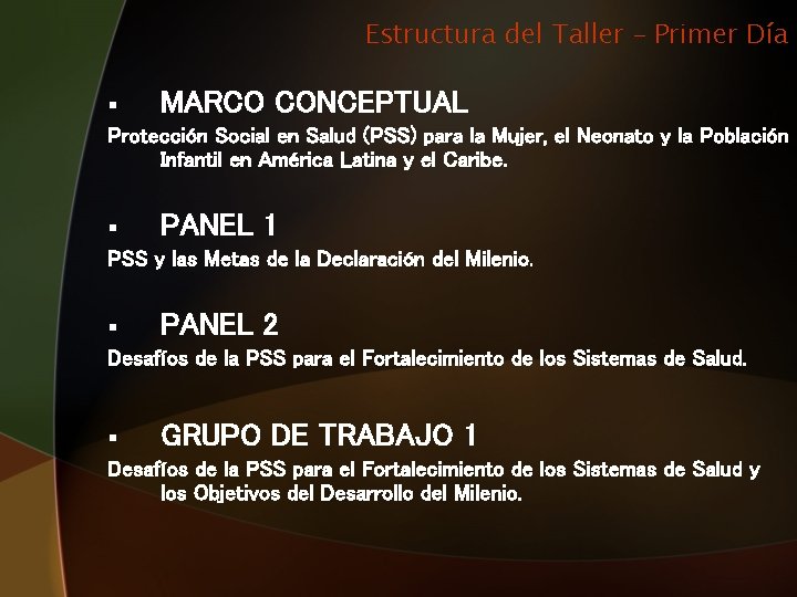 Estructura del Taller – Primer Día § MARCO CONCEPTUAL Protección Social en Salud (PSS)