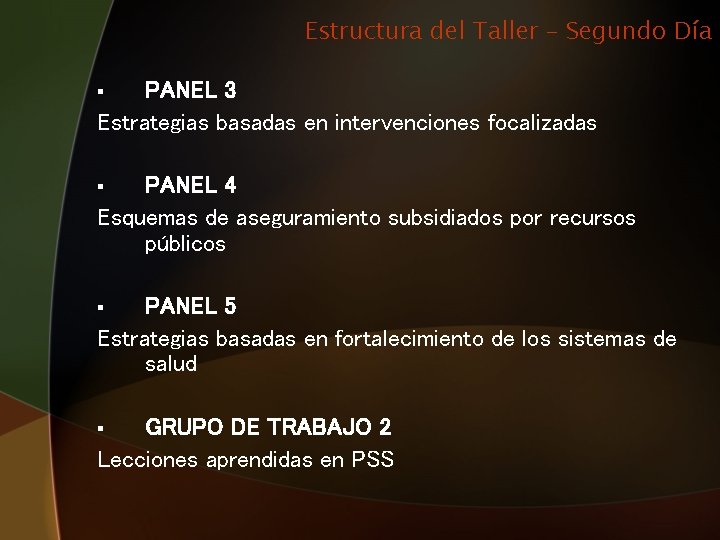 Estructura del Taller – Segundo Día PANEL 3 Estrategias basadas en intervenciones focalizadas § Estructura del Taller – Segundo Día PANEL 3 Estrategias basadas en intervenciones focalizadas §
