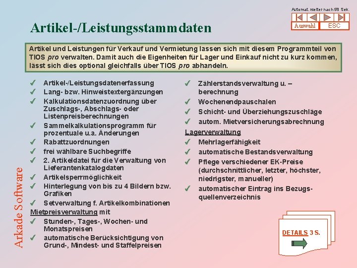 Automat. weiter nach 58 Sek. Artikel-/Leistungsstammdaten Auswahl ESC Arkade Software Artikel und Leistungen für