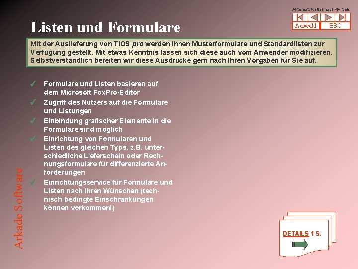 Automat. weiter nach 44 Sek. Listen und Formulare Auswahl ESC Arkade Software Mit der