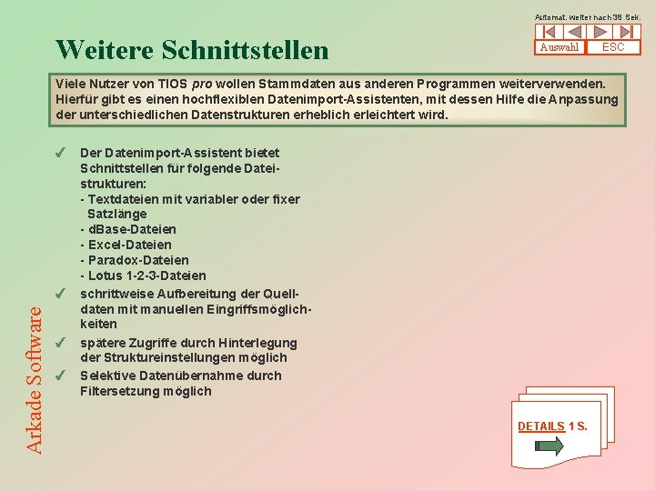 Automat. weiter nach 38 Sek. Weitere Schnittstellen Auswahl ESC Arkade Software Viele Nutzer von