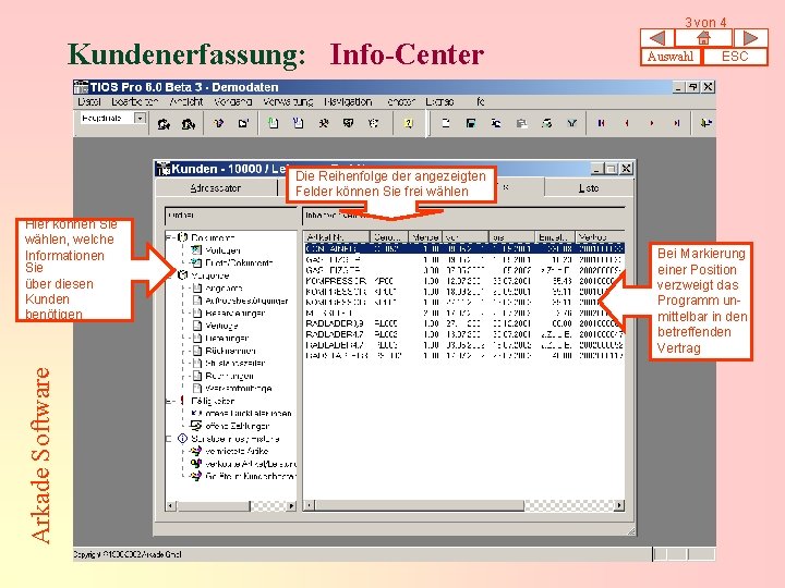 3 von 4 Kundenerfassung: Info-Center Auswahl ESC Die Reihenfolge der angezeigten Felder können Sie