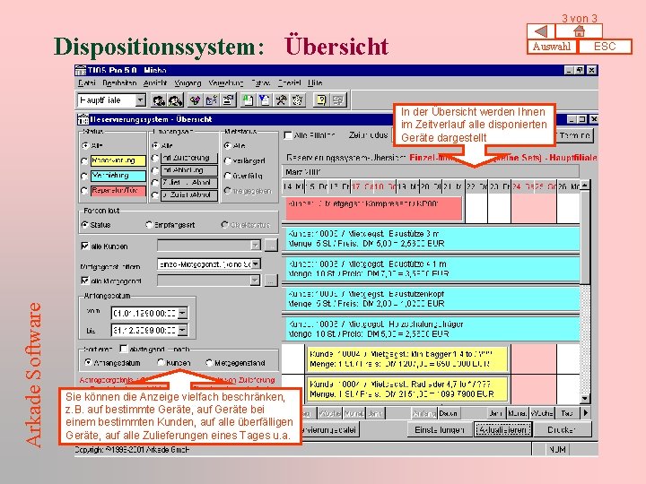 3 von 3 Dispositionssystem: Übersicht Auswahl Arkade Software In der Übersicht werden Ihnen im