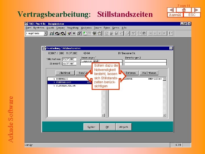7 von 11 Vertragsbearbeitung: Stillstandszeiten Arkade Software Sofern dazu die Notwendigkeit besteht, lassen sich