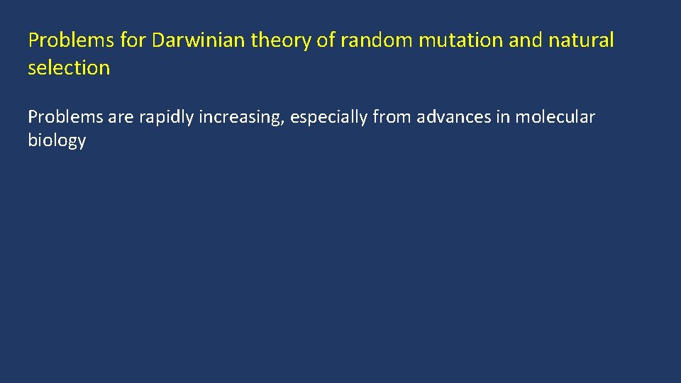 Problems for Darwinian theory of random mutation and natural selection Problems are rapidly increasing,