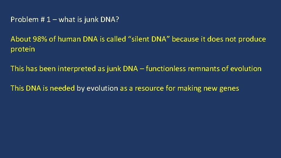 Problem # 1 – what is junk DNA? About 98% of human DNA is