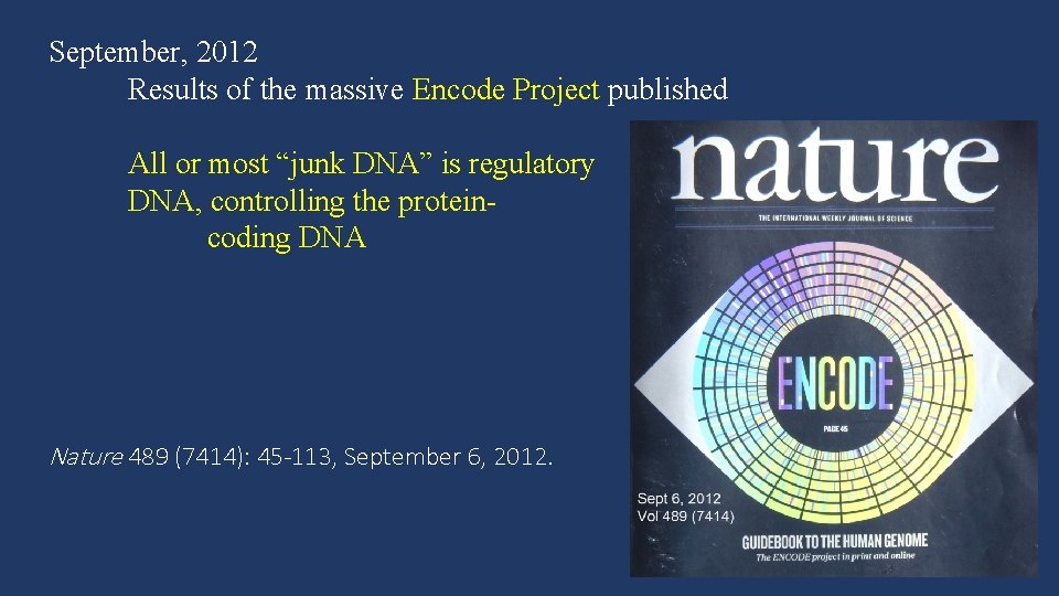 September, 2012 Results of the massive Encode Project published All or most “junk DNA”