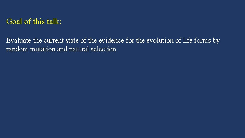 Goal of this talk: Evaluate the current state of the evidence for the evolution