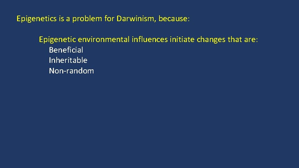 Epigenetics is a problem for Darwinism, because: Epigenetic environmental influences initiate changes that are: