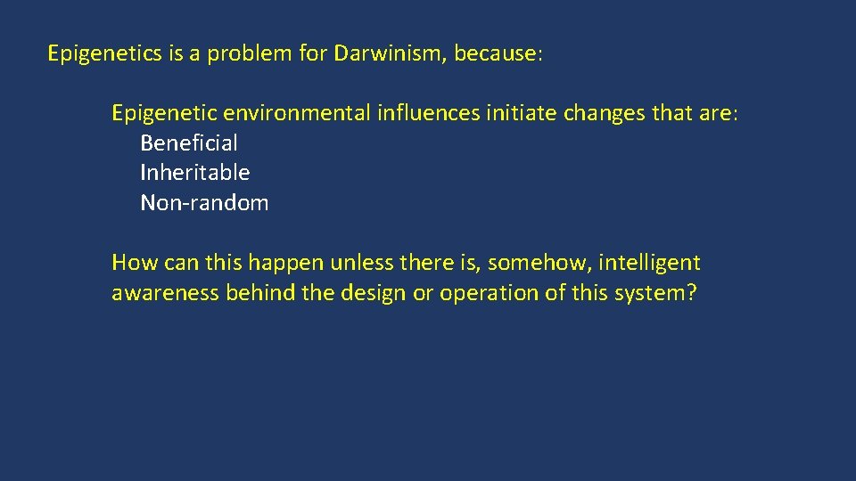 Epigenetics is a problem for Darwinism, because: Epigenetic environmental influences initiate changes that are: