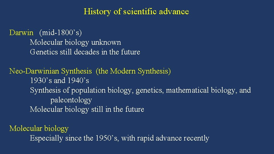 History of scientific advance Darwin (mid-1800’s) Molecular biology unknown Genetics still decades in the