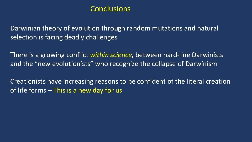 Conclusions Darwinian theory of evolution through random mutations and natural selection is facing deadly