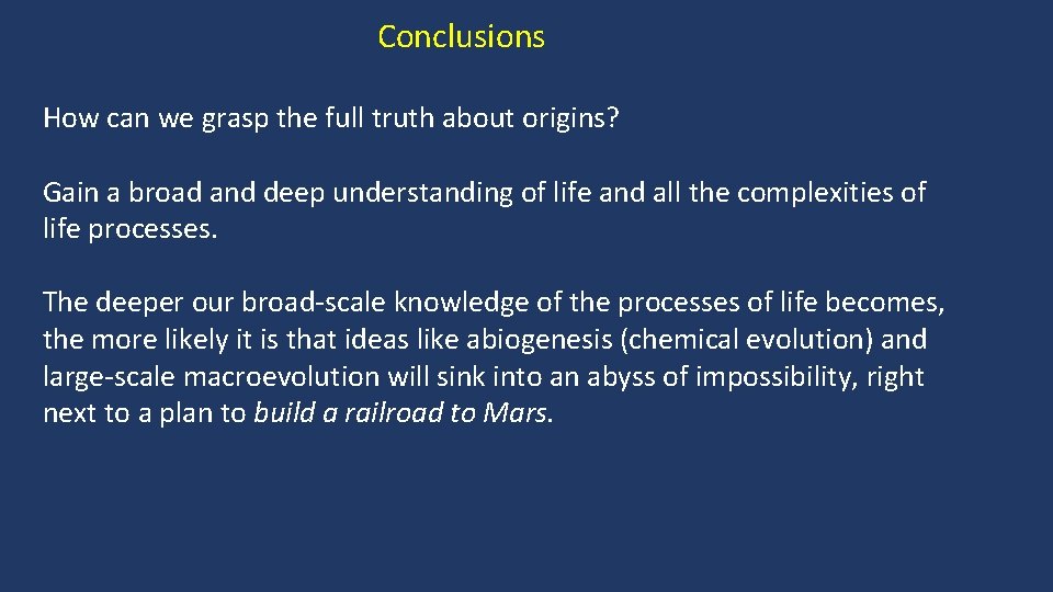 Conclusions How can we grasp the full truth about origins? Gain a broad and