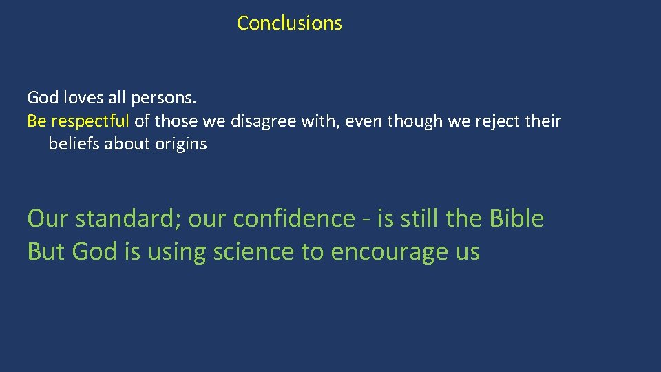 Conclusions God loves all persons. Be respectful of those we disagree with, even though