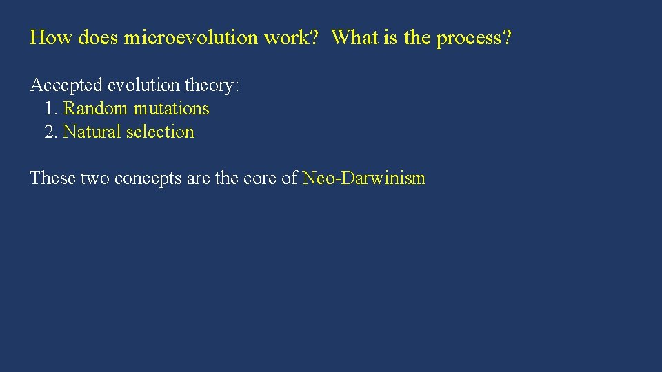 How does microevolution work? What is the process? Accepted evolution theory: 1. Random mutations