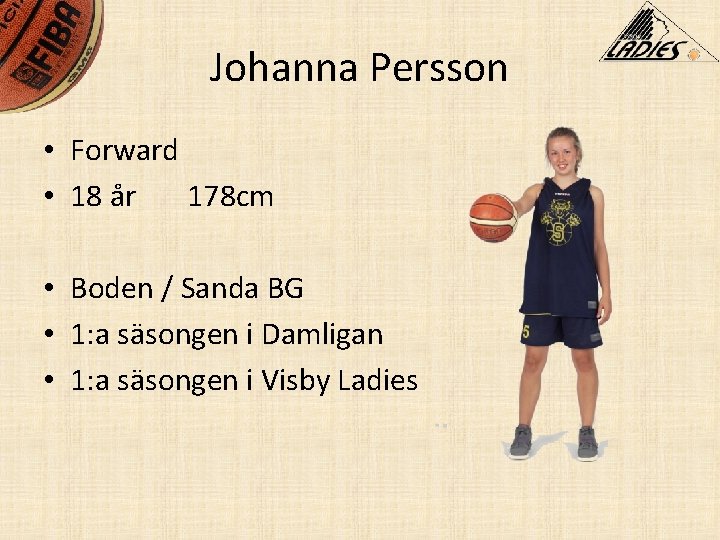 Johanna Persson • Forward • 18 år 178 cm • Boden / Sanda BG