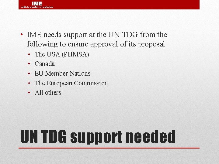  • IME needs support at the UN TDG from the following to ensure
