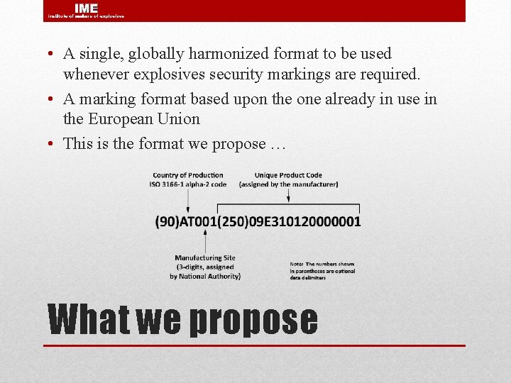  • A single, globally harmonized format to be used whenever explosives security markings