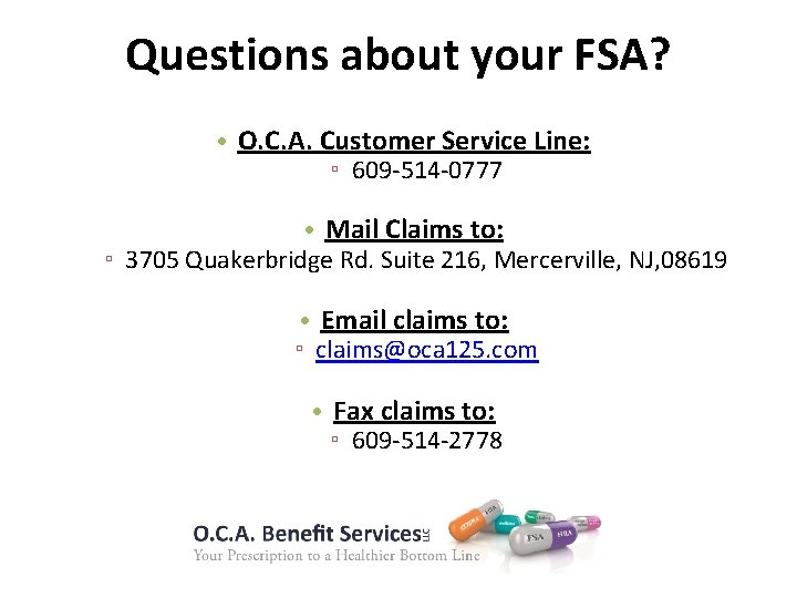 Questions about your FSA? • O. C. A. Customer Service Line: ▫ 609 -514