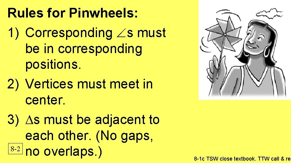 Rules for Pinwheels: 1) Corresponding s must be in corresponding positions. 2) Vertices must