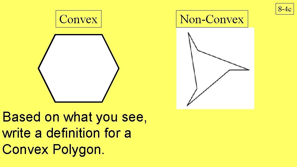 Convex Based on what you see, write a definition for a Convex Polygon. Non-Convex