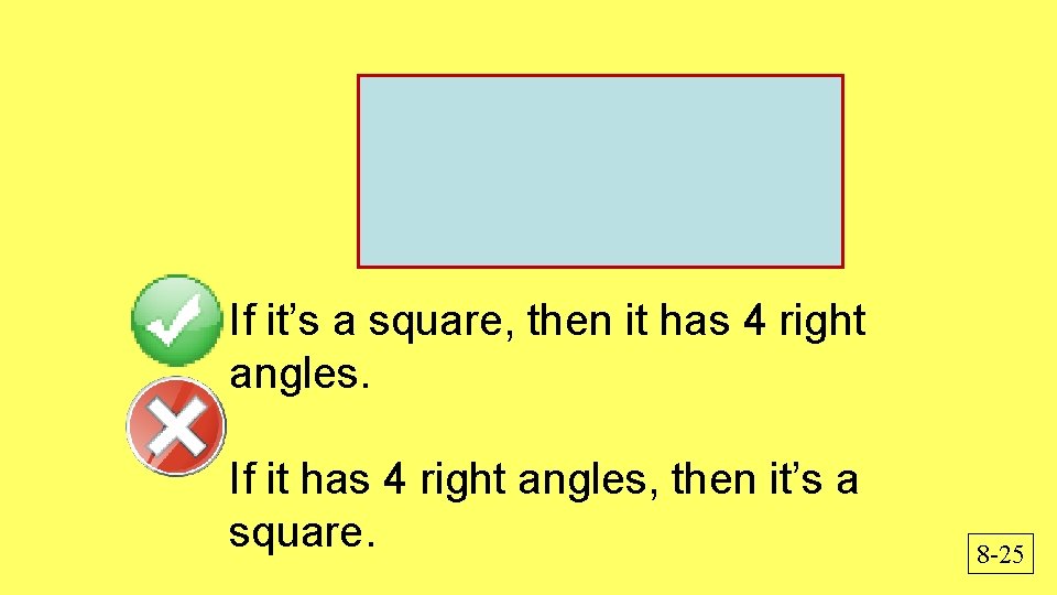 If it’s a square, then it has 4 right angles. If it has 4