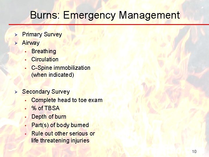 Burns: Emergency Management Ø Ø Ø Primary Survey Airway • Breathing • Circulation •