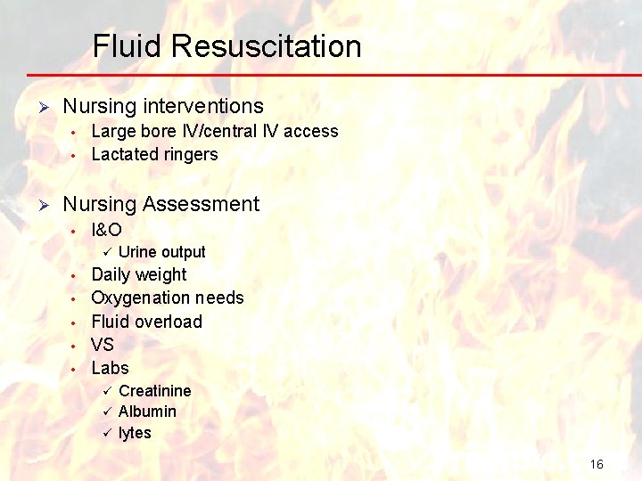 Fluid Resuscitation Ø Nursing interventions • • Ø Large bore IV/central IV access Lactated