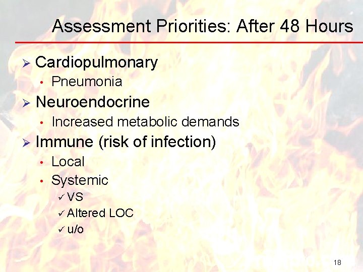 Assessment Priorities: After 48 Hours Ø Cardiopulmonary • Ø Neuroendocrine • Ø Pneumonia Increased