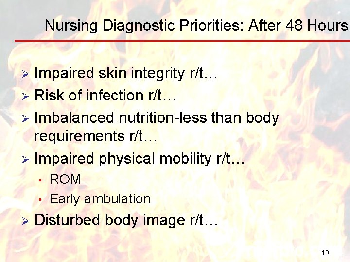 Nursing Diagnostic Priorities: After 48 Hours Impaired skin integrity r/t… Ø Risk of infection